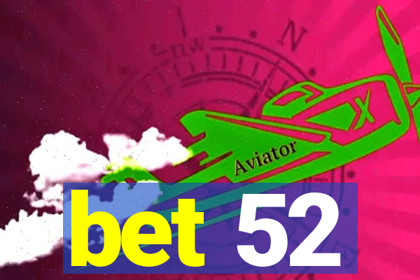 bet 52